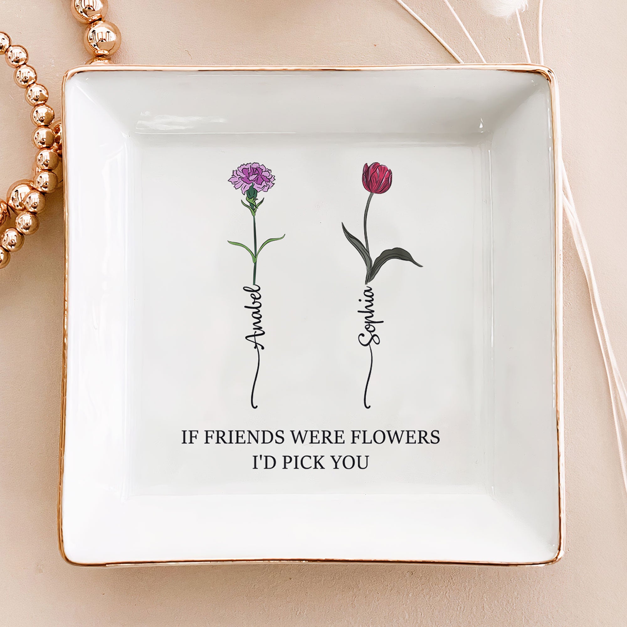 If Friends Were Flowers I'd Pick You - Personalized Jewelry Dish