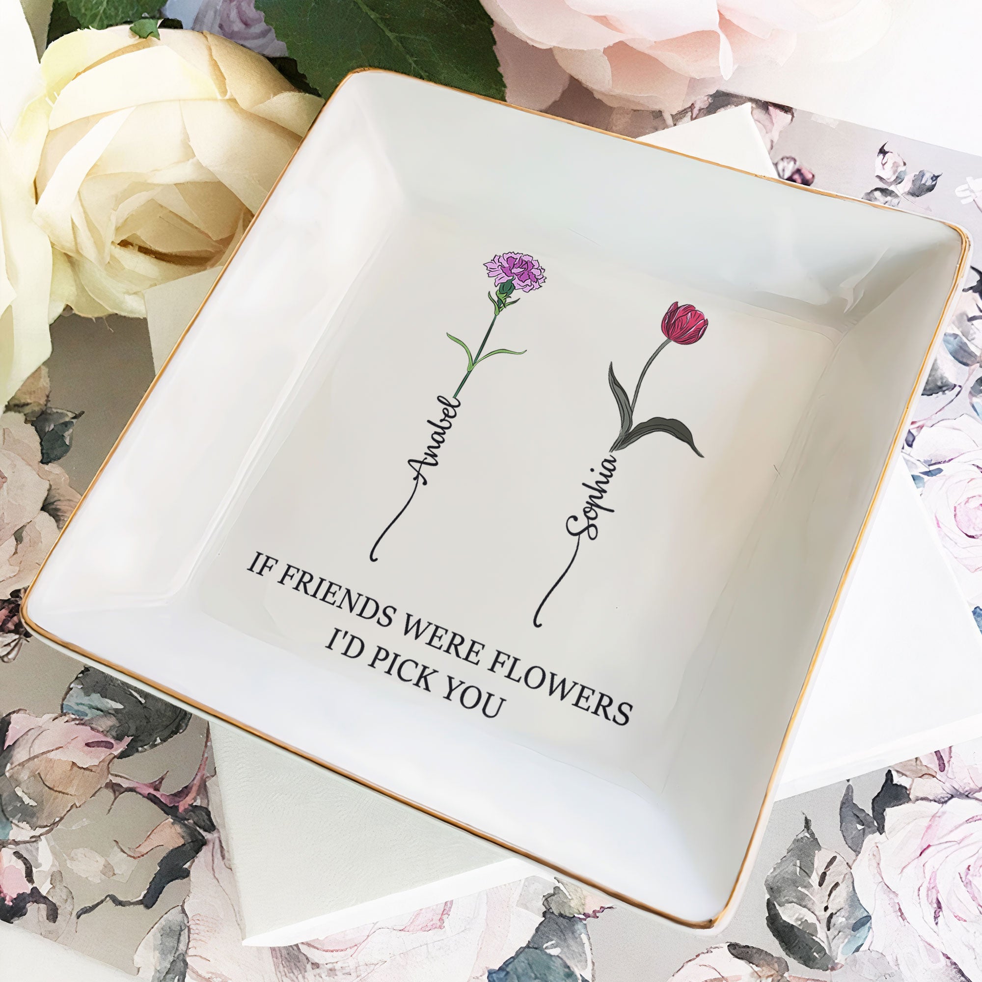 If Friends Were Flowers I'd Pick You - Personalized Jewelry Dish